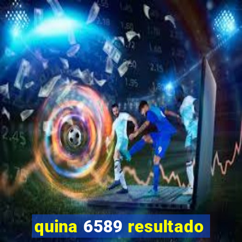 quina 6589 resultado